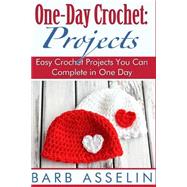 One-Day Crochet: Projects by Asselin, Barb, 9781500289737