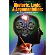 Rhetoric, Logic, & Argumentation: A Guide for Student Writers by Magedah, Shabo, 9781608439737