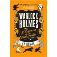 Warlock Holmes: The Hell-Hound of the Baskervilles Warlock Holmes 2 by DENNING, G.S., 9781783299737