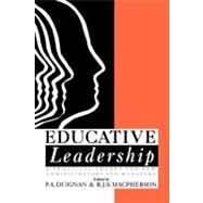Educative Leadership : A Practical Theory for New Administrators and Managers by R. j. s. Macpherson University of Tasmania, 9780203209738