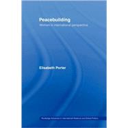 Peacebuilding: Women in International Perspective by Porter; Elisabeth, 9780415479738