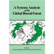 A Systems Analysis of the Global Boreal Forest by Edited by Herman H. Shugart , Rik Leemans , Gordon B. Bonan, 9780521619738