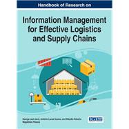 Handbook of Research on Information Management for Effective Logistics and Supply Chains by Jamil, George Leal; Soares, Antnio Lucas; Pessoa, Cludio Roberto Magalhes, 9781522509738