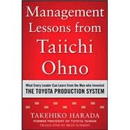 Management Lessons from Taiichi Ohno: What Every Leader Can Learn from the Man who Invented the Toyota Production System by Harada, Takehiko, 9780071849739