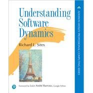 Understanding Software Dynamics by Sites, Richard L, 9780137589739