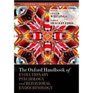 The Oxford Handbook of Evolutionary Psychology and Behavioral  Endocrinology by Welling, Lisa L. M.; Shackelford, Todd K., 9780190649739