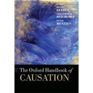 The Oxford Handbook of Causation by Beebee, Helen; Hitchcock, Christopher; Menzies, Peter, 9780199279739