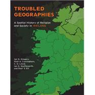 Troubled Geographies by Gregory, Ian N.; Cunningham, Niall A.; Lloyd, C. D.; Shuttleworth, Ian G.; Ell, Paul S., 9780253009739