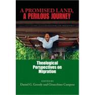 A Promised Land, a Perilous Journey by Groody, Daniel G., 9780268029739