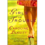 Girls in Trouble A Novel by Leavitt, Caroline, 9780312339739