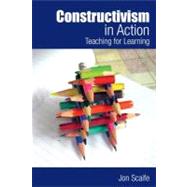 Constructivism in Action: Teaching for Learning by Scaife; Jon, 9780415609739