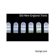 Old New England Traits by Lunt, George, 9780554519739