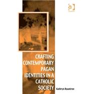 Crafting Contemporary Pagan Identities in a Catholic Society by Rountree,Kathryn, 9780754669739