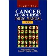 Physician's Cancer Chemotherapy Drug Manual 2002 by Chu, Edward; Devita, Vincent T., 9780763719739