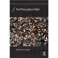 The Philosophy of Debt by Douglas; Alexander X., 9781138929739