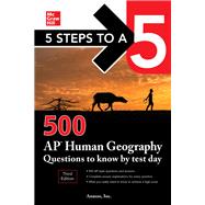 5 Steps to a 5: 500 AP Human Geography Questions to Know by Test Day, Third Edition by Inc., Anaxos,, 9781260459739