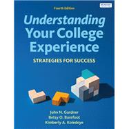 Understanding Your College Experience by Gardner, John N.; Barefoot, Betsy O.; Koledoye, Kimberly A., 9781319339739