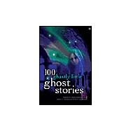 100 Ghastly Little Ghost Stories by Dziemianowicz, Stefan R.; Weinberg, Robert H.; Greenberg, Martin H., 9781402709739