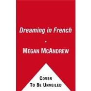 Dreaming in French A Novel by McAndrew, Megan, 9781416599739