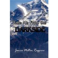 Take Me from the Darkside by Ruggiero, Janice, 9781453509739