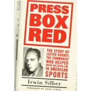 Press Box Red : The Story of Lester Rodney, the Communist Who Helped Break the Color Line in American Sports by Silber, Irwin; Tygiel, Jules; Rodney, Lester, 9781566399739