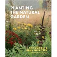 Planting the Natural Garden by Gerritsen, Henk; Oudolf, Piet; Kingsbury, Noel, 9781604699739