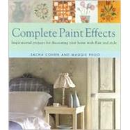 Complete Paint Effects : Inspirational Projects for Decorating Your Home with Flair and Style by Cohen, Sacha; Philo, Maggie, 9781859679739