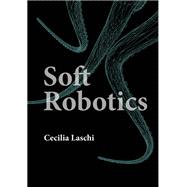 Soft Robotics by Cecilia Laschi, 9780262049740