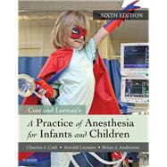 Cote and Lerman's A Practice of Anesthesia for Infants and Children by Cote, Charles J., M.D.; Lerman, Jerrold, M.D.; Anderson, Brian J., Ph.D., 9780323429740