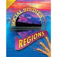 Scott Foresman Social Studies: Regions: Gold Edition by Boyd, Candy Dawson, Dr.; Gay, Geneva; Geiger, Rita; Kracht, James B., Dr.; Pang, Valerie Ooka, Dr., 9780328239740