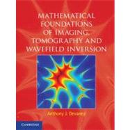 Mathematical Foundations of Imaging, Tomography and Wavefield Inversion by Anthony J. Devaney, 9780521119740