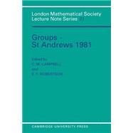 Groups - St Andrews 1981 by Edited by C. M. Campbell , E. F. Robertson, 9780521289740