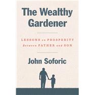 The Wealthy Gardener by Soforic, John, 9780593189740