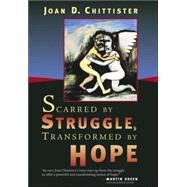 Scarred By Struggle, Transformed By Hope by Chittister, Joan D., 9780802829740