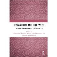 Byzantium and the West: Perception and Reality by Chrissis; Nikolaos G., 9781138059740