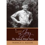 A Life of Joy: The Sidney Klein Story by Klein, Nancy I., 9781452029740