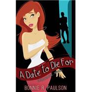 A Date to Die for by Paulson, Bonnie R.; Bri Lee, 9781505659740