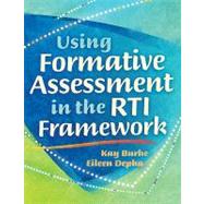 Using Formative Assessment in the RTI Framework by Burke, Kay; Depka, Eileen, 9781935249740