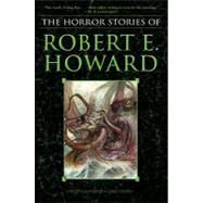 The Horror Stories of Robert E. Howard by Howard, Robert E., 9780345509741