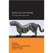 Birth of an Empire by Pines, Yuri; Shelach, Gideon; Von Falkenhausen, Lothar; Yates, Robin D. S., 9780520289741