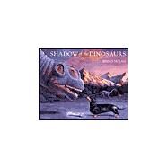 Shadow of the Dinosaurs by Dennis Nolan; Dennis Nolan, 9780689829741