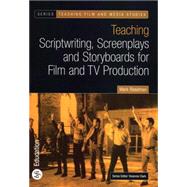 Teaching Scriptwriting, Screenplays and Storyboards for Film and TV Production by Readman, Mark, 9780851709741