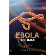 Ebola: The Rage by Kramer, Mark, 9781098389741