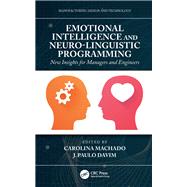 Emotional Intelligence and Neuro-linguistic Programming by Machado, Carolina; Davim, J. Paulo, 9781138049741