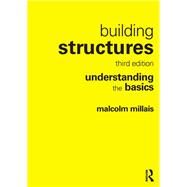 Building Structures: understanding the basics by Millais; Malcolm, 9781138119741