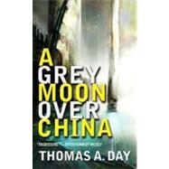 A Grey Moon over China by Day, Thomas A., 9781429969741