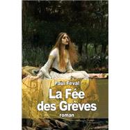 La Fee Des Greves by Feval, Paul, 9781503289741