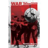 War and an Irish Town by McCann, Eamonn, 9781608469741