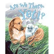 Are We There, Yeti? by Morris, Kerry, 9781620869741