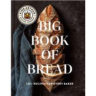 The King Arthur Baking Company Big Book of Bread 125+ Recipes for Every Baker (A Cookbook) by King Arthur Baking Company, 9781668009741